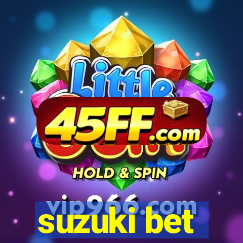 suzuki bet